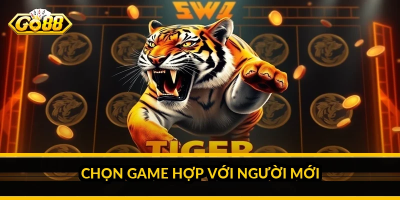 Chọn game hợp với người mới
