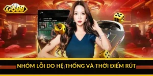 Nhóm lỗi do hệ thống và thời điểm rút