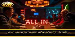 Vì sao nghe hợp lý nhưng không đổi được xác suất