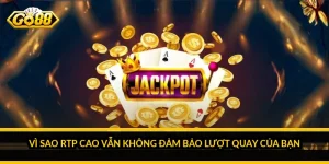Vì sao RTP cao vẫn không đảm bảo lượt quay của bạn