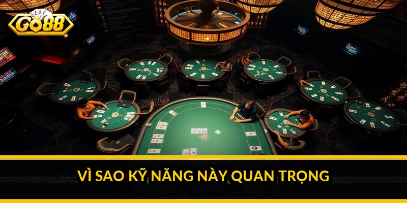 Vì sao kỹ năng này quan trọng