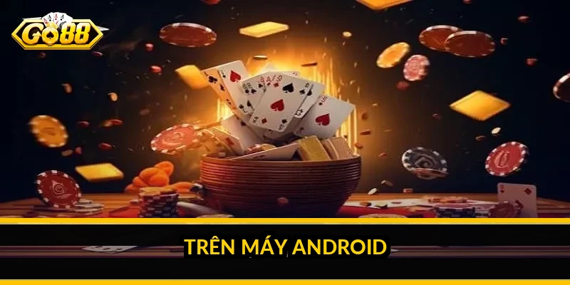 Trên máy Android