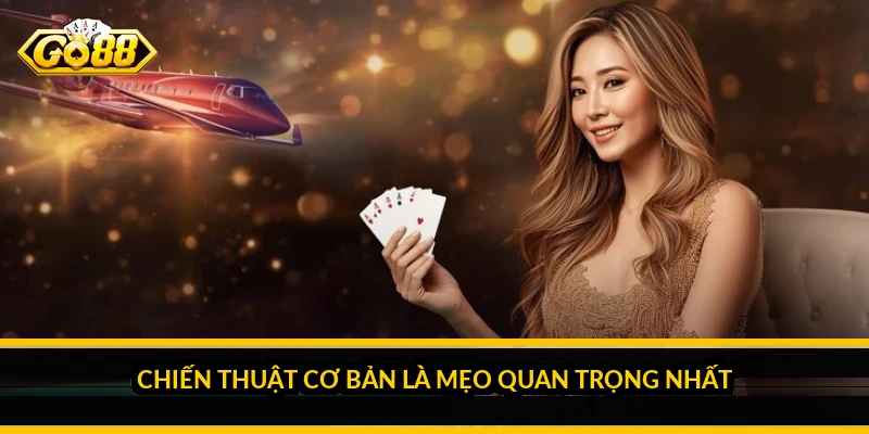 Chiến thuật cơ bản là mẹo quan trọng nhất
