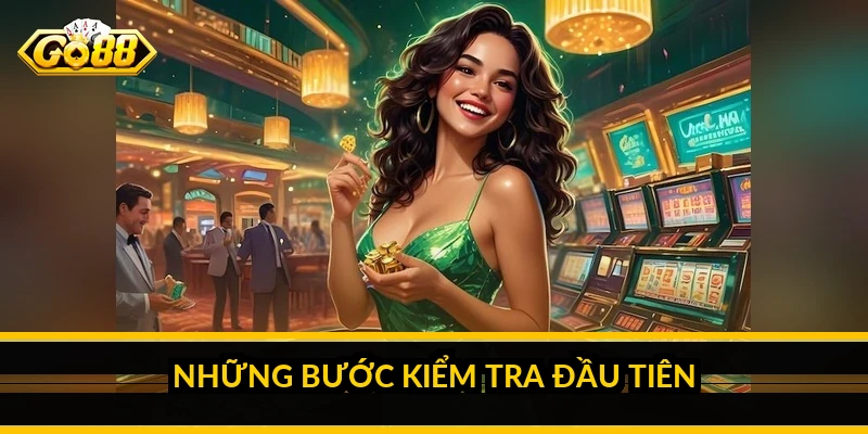 Những bước kiểm tra đầu tiên