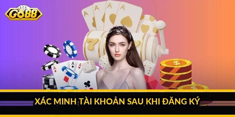 Xác minh tài khoản sau khi đăng ký