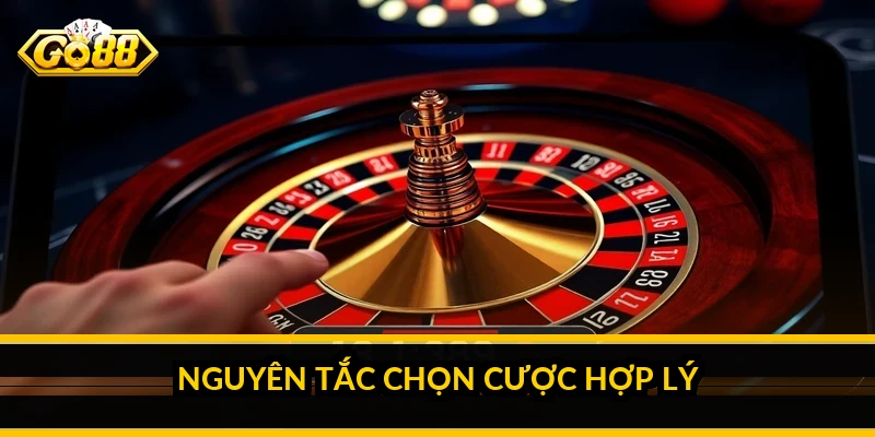 Nguyên tắc chọn cược hợp lý
