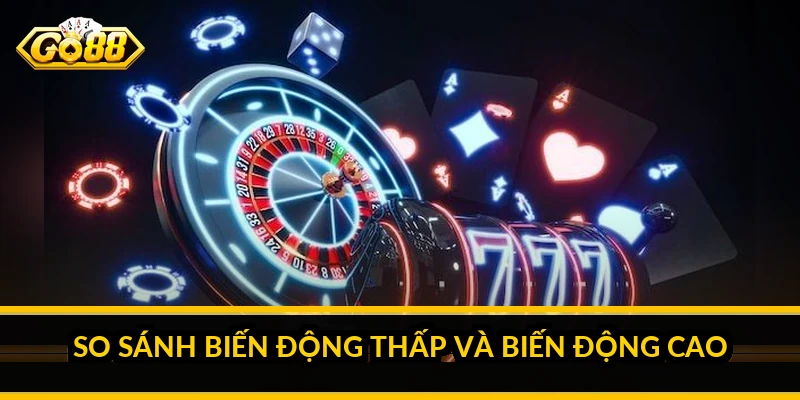 So sánh biến động thấp và biến động cao