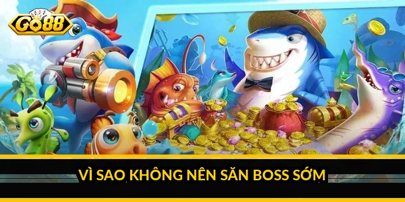 Mẹo chơi bắn cá cho người mới: chơi bền vốn từ ván đầu 4 Vì sao không nên săn boss sớm