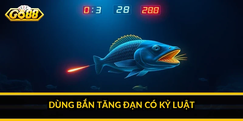 Dùng bắn tăng đạn có kỷ luật