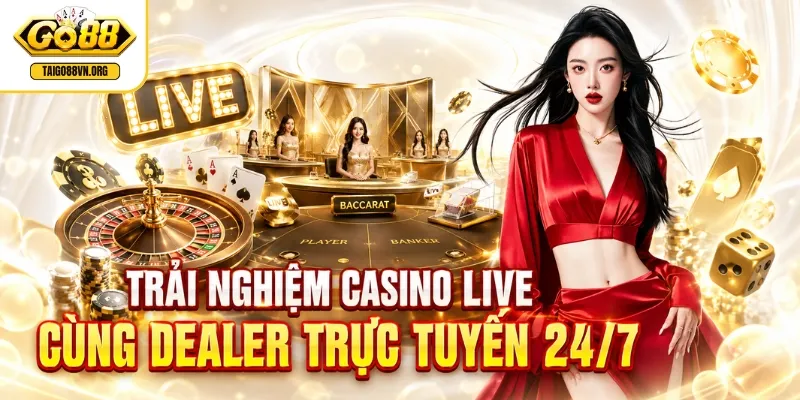GO88 | Đăng Nhập GO 88 Tặng 88K - Link Tải App iOS, Android 6 Trải nghiệm casino live cùng dealer trực tuyến 24/7